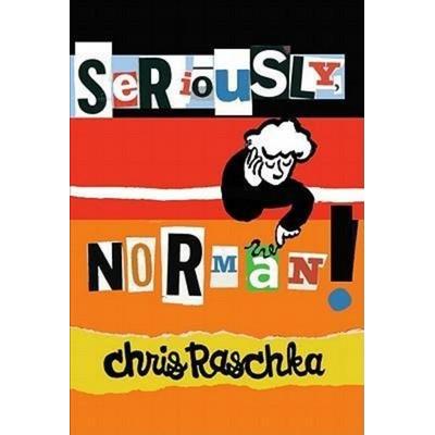 Seriously, Norman! - Chris Raschka, CD, 9780545357036