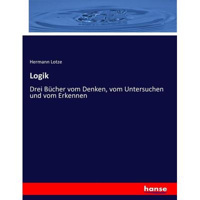 Logik, Taschenbuch von Hermann Lotze, Hansebooks, 978-3-7433-9879-5