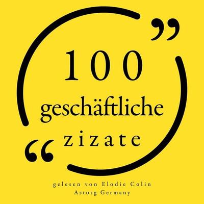 100 geschäftliche Zitate - Steve Jobs,Michael Dell,Marcel Proust,Benjamin Franklin,Warren Buffett, Audio, 9782821166646