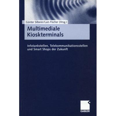 Multimediale Kioskterminals, Taschenbuch von Günter Silberer,Lars Fischer, Betriebswirtschaftlicher Verlag Gabler, 978-3-409-11667-1