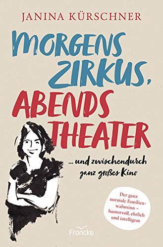 Janina Kürschner - Morgens Zirkus, abends Theater ... und zwischendurch ganz großes Kino - Preis vom 09.10.2026 07:28:09 h