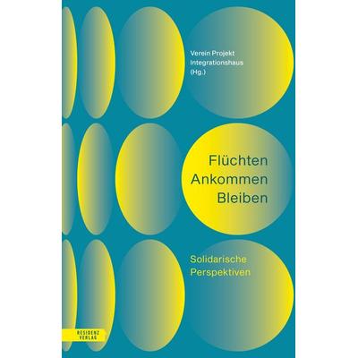 Flüchten Ankommen Bleiben, Taschenbuch von , Residenz Verlag, 978-3-7017-3650-8