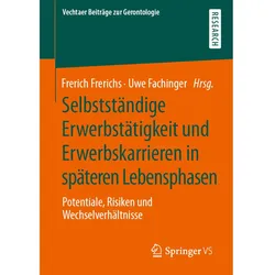 Selbstständige Erwerbstätigkeit und Erwerbskarrieren in späteren Lebensphasen, Fachbücher von Uwe Fachinger, Frerich Frerichs