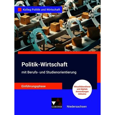 Kolleg Politik und Wirtschaft – Niedersachsen / Kolleg Pol. und Wirt. NI E-Phase Ausgabe ab 2022, Gebundene Ausgabe von Kersten Ringe,Oliver