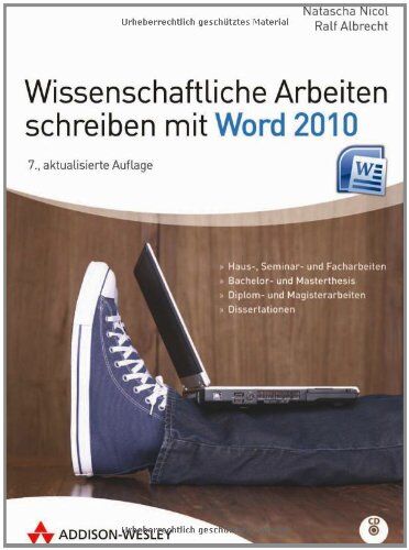 Natascha Nicol - Wissenschaftliche Arbeiten schreiben mit Word 2010 - Für Haus-, Seminar- und Facharbeiten, Bachelor- und Masterthesis; Diplom- und Magisterarbeiten ... und Doktorarbeiten (Sonstige Bücher AW) - Preis vom 16.10.2026 11:41:07 h