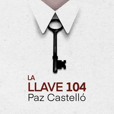 La llave 104 - Paz Castelló, Audio, 9789180296328