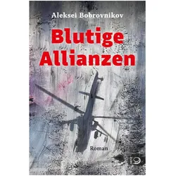 Blutige Allianzen, Belletristik von Aleksei Bobrovnikov, Franziska Zwerg