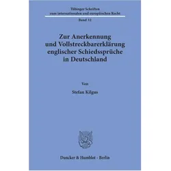 Zur Anerkennung und Vollstreckbarerklärung englischer Schiedssprüche in Deutschland., Fachbücher von Stefan Kilgus