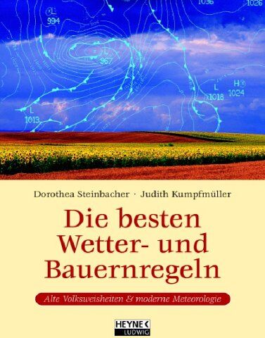 Dorothea Steinbacher - Die besten Wetter- und Bauernregeln: Alte Volksweisheiten & moderne Meteorologie - Preis vom 09.10.2026 07:28:09 h