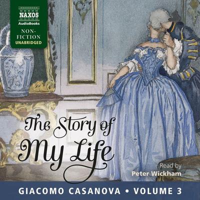 The Story of My Life Volume 3 (Unabridged) - Giacomo Casanova, Audio, 9781781981733