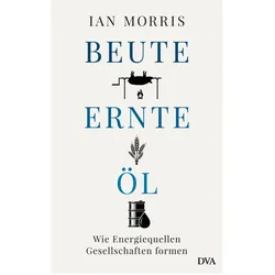 Beute, Ernte, Öl, Sachbücher von Ian Morris
