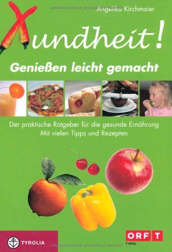 Angelika Kirchmaier - Xundheit - Genießen leicht gemacht: Der praktische Ratgeber für gesunde Ernährung. Mit vielen Tipps und Rezepten - Preis vom 11.10.2026 03:10:56 h
