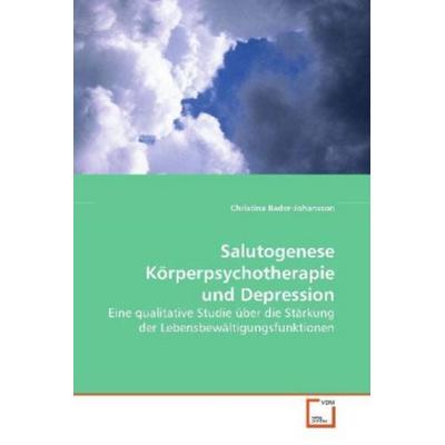 Bader-Johansson, C: Salutogenese Körperpsychotherapie und De, Taschenbuch von Christina Bader-Johansson, VDM, 978-3-639-13682-1