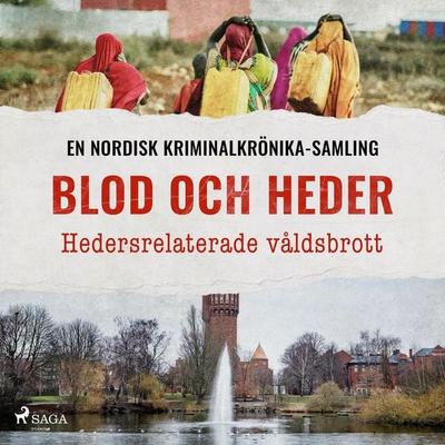 Blod och heder – Hedersrelaterade våldsbrott - , Audio, 9788727333953