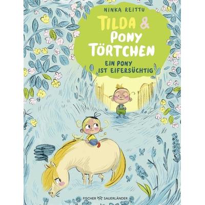 Tilda und Pony Törtchen, Gebundene Ausgabe von Ninka Reittu, Fischer Sauerländer, 978-3-7373-7384-5