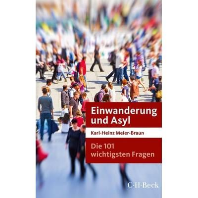 Die 101 wichtigsten Fragen: Einwanderung und Asyl, Taschenbuch von Karl-Heinz Meier-Braun, C.H. Beck