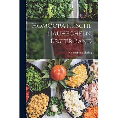 Homöopathische Hauhecheln, Erster Band, Taschenbuch von Constantine Hering, Legare Street Press, 978-1-01-902199-6