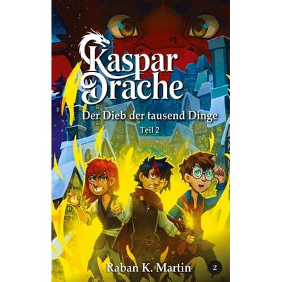Der Dieb der tausend Dinge, Taschenbuch von Raban K. Martin, Tredition, 978-3-384-81666-5