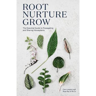 Root, Nurture, Grow, Gebundene Ausgabe von Caro Langton,Ro Ro Co,Rose Ray, KNV Besorgung
