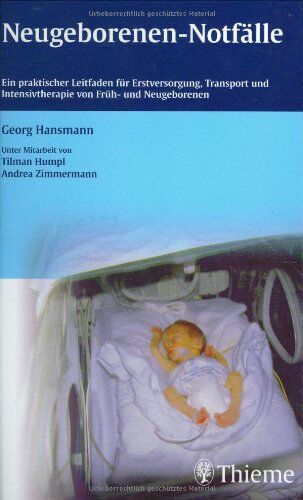 Georg Hansmann - Neugeborenen-Notfälle: Ein praktischer Leitfaden für Erstversorgung, Transport und Intensivtherapie von Früh- und Neugeborenen - Preis vom 30.09.2026 09:01:18 h