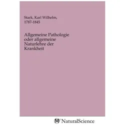 Allgemeine Pathologie oder allgemeine Naturlehre der Krankheit, Fachbücher von Karl Wilhelm Stark