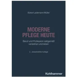 Moderne Pflege heute, Fachbücher von Klaus Müller, Julia Lademann, Christa Büker