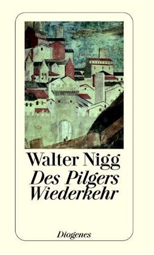 Walter Nigg - Des Pilgers Wiederkehr. Drei Variationen über ein Thema. - Preis vom 19.10.2026 19:33:35 h