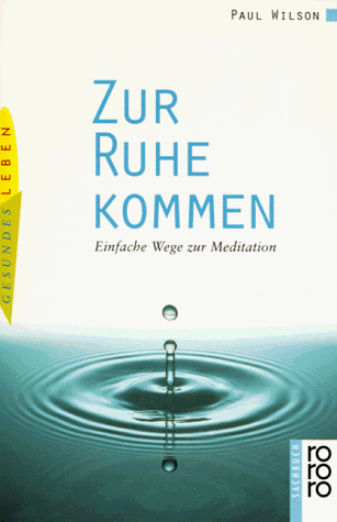 Paul Wilson - Zur Ruhe kommen. Einfache Wege zur Meditation. - Preis vom 09.10.2026 07:28:09 h