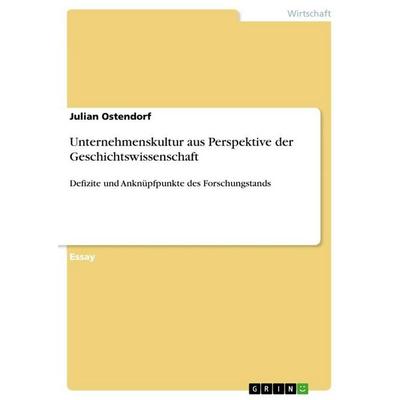 Unternehmenskultur aus Perspektive der Geschichtswissenschaft, Taschenbuch von Julian Ostendorf, GRIN, 978-3-656-88919-9