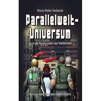 Parallelwelt-Universum, Taschenbuch von Klaus-Dieter Sedlacek, BoD – Books on Demand, 978-3-8370-0590-5