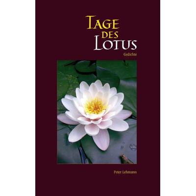 Tage des Lotus, Gebundene Ausgabe von Peter Lehmann, BoD – Books on Demand, 978-3-8334-8733-0