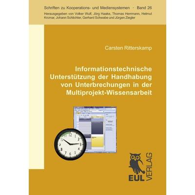 Informationstechnische Unterstützung der Handhabung von Unterbrechungen in der Multiprojekt-Wissensarbeit, Taschenbuch von Carsten Ritterskamp, Josef