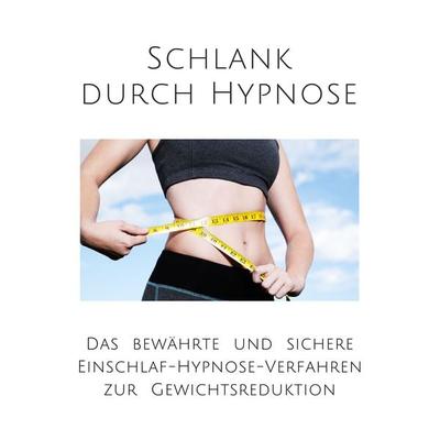 Schlank durch Hypnose: Das bewährte Einschlaf-Hypnose-Programm zur Gewichtsreduktion - Patrick Lynen, Audio, 4057664662064