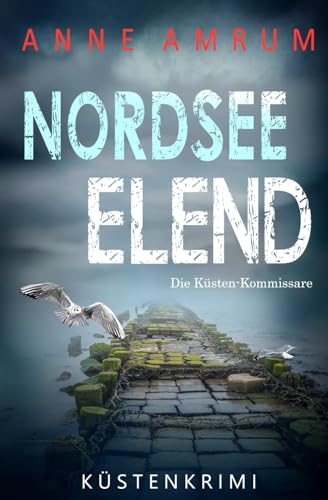 Anne Amrum - Nordsee Elend - Die Küsten-Kommissare: Küstenkrimi (Die Nordsee-Kommissare, Band 22) - Preis vom 14.10.2026 23:07:16 h