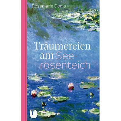 Träumereien am Seerosenteich, Gebundene Ausgabe von Rosemarie Doms, Jan Thorbecke Verlag