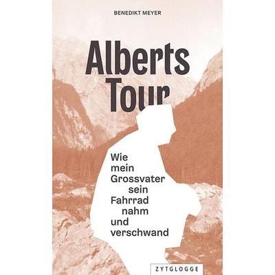 Alberts Tour, Gebundene Ausgabe von Benedikt Meyer, Zytglogge, 978-3-7296-5217-0