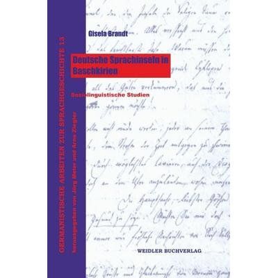 Deutsche Sprachinseln in Baschkirien, Gebundene Ausgabe von Gisela Brandt, Weidler Buchverlag Berlin, 978-3-89693-774-2