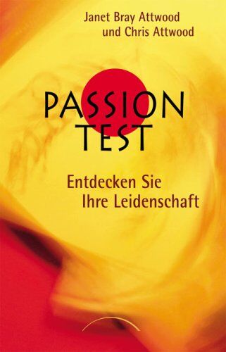 Attwood, Janet Bray - Passion Test: Entdecken Sie Ihre Leidenschaft - Preis vom 05.10.2026 03:47:11 h