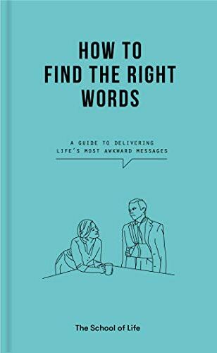 The School Life - How to Find the Right Words: A Guide to Delivering Life's Most Awkward Messages - Preis vom 04.10.2026 03:51:26 h