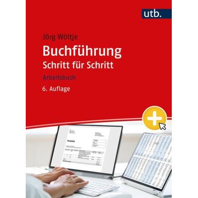 Buchführung Schritt für Schritt, Taschenbuch von Jörg Wöltje, Utb GmbH, 978-3-8252-8828-0