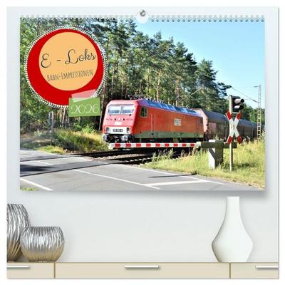 E-Loks - Bahn-Impressionen (hochwertiger Premium Wandkalender 2026 DIN A2 quer), Kunstdruck in Hochglanz