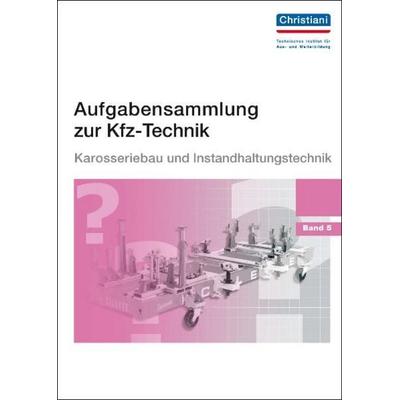 Aufgabensammlung zur Kfz-Technik Band 5 - Karosserie und Instandhaltung, Gebundene Ausgabe von Harald Huppertz,Jürgen Chollet, Christiani, Paul,