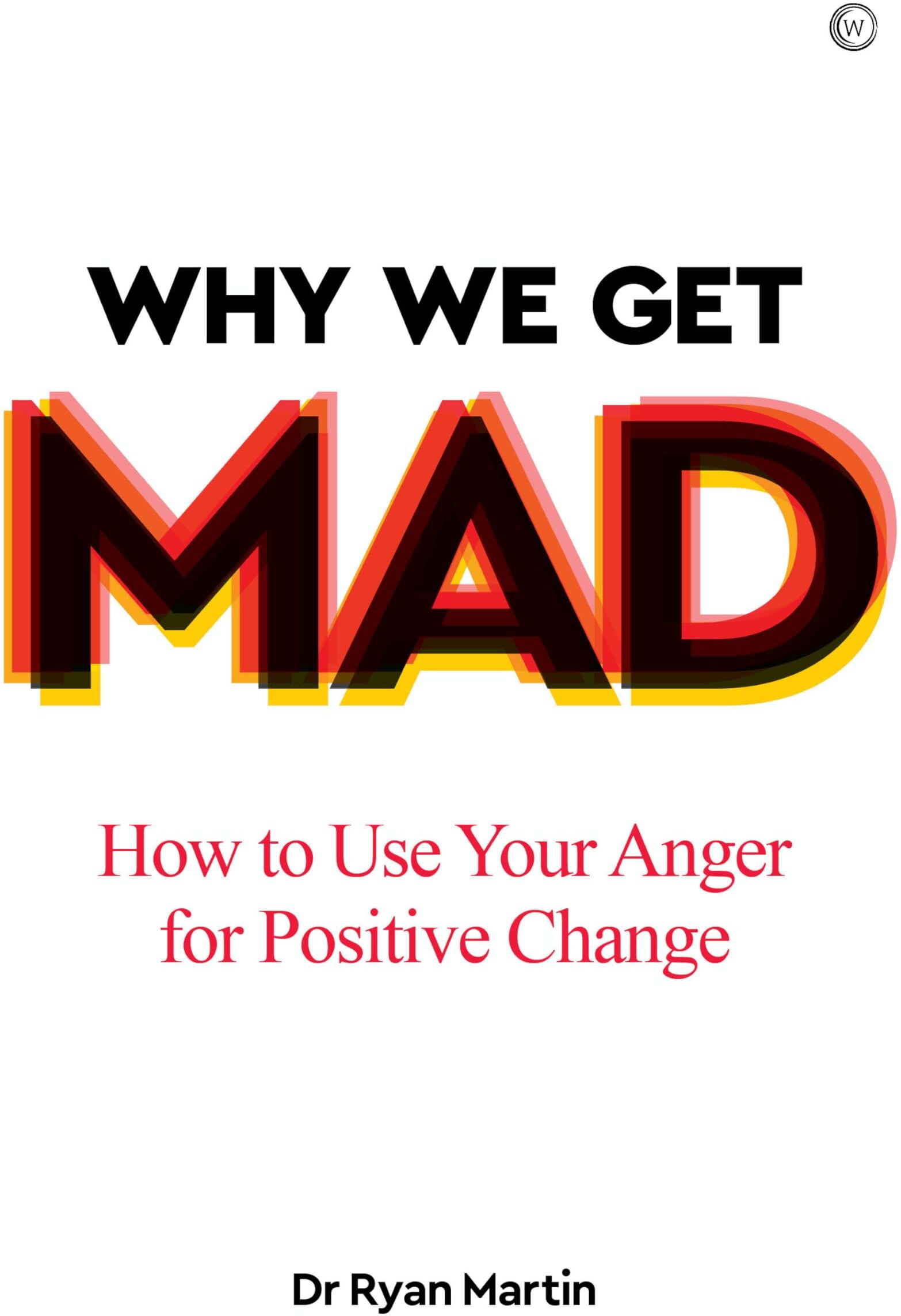 Martin, Dr. Ryan - Why We Get Mad: How to Use Your Anger for Positive Change - Preis vom 07.10.2026 11:45:10 h