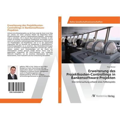 Erweiterung des Projektkosten-Controllings in Bankensoftware-Projekten, Taschenbuch von Peter Rinner, AV Akademikerverlag, 978-3-639-62607-0