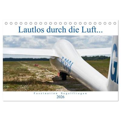 Lautlos durch die Luft - Faszination Segelfliegen (Tischkalender 2026 DIN A5 quer), CALVENDO Monatskalender