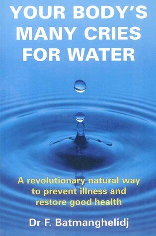 Faridun Batmanghelidj - Your Body's Many Cries For Water: A Revolutionary Natural Way to Prevent Illness and Restore Good Health - Preis vom 09.10.2026 07:28:09 h