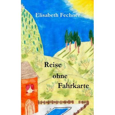 Reise ohne Fahrkarte, Taschenbuch von Elisabeth Fechner, BoD – Books on Demand, 978-3-8334-4952-9