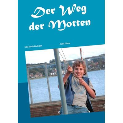 Der Weg der Motten, Gebundene Ausgabe von Heike Thieme, BoD – Books on Demand, 978-3-7528-7947-6
