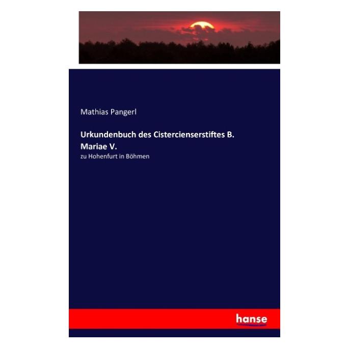 Hansebooks Urkundenbuch des Cistercienserstiftes B. Mariae V. (Deutsch, Softcover, Mathias Pangerl) (55879089)