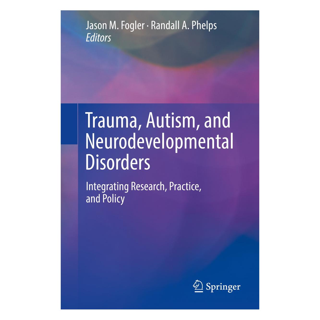 Springer Trauma, Autism, and Neurodevelopmental Disorders (Englisch, Hardcover, Jason M. Fogler, Randall A. Phelps) (9783030005023)